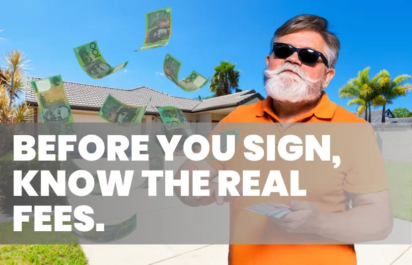 Older man with white beard and sunglasses wearing an orange polo shirt, holding cash while Australian banknotes float in the air around him. Behind him is a suburban house with palm trees. White overlay text reads “Before You Sign, Know the Real Fees.